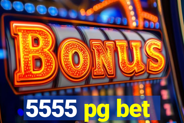 5555 pg bet